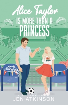 Alice Taylor Is More Than A Princess: A Closed Door Secret Billionaire RomCom (Another Bailey Brother) - Book #5 of the Another Bailey Brother