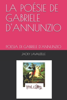 LA POÉSIE DE GABRIELE D'ANNUNZIO: POESIA DI GABRIELE D'ANNUNZIO (French Edition)
