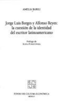 Jorge Luis Borges y Alfonso Reyes: La cuestión de la identidad del escritor latinoamericano (Lengua y estudios literarios)