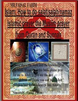 Islam: How to do salat/salah/namaz Islamic prayer the Muslim prayer from Quran and Sunnah