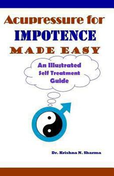 Paperback Acupressure for Impotence Made Easy: An Illustrated Self Treatment Guide Book