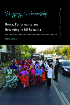 Paperback Staging Citizenship: Roma, Performance and Belonging in EU Romania Book