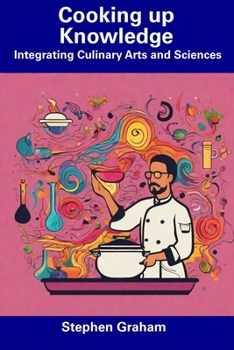 Paperback Cooking up Knowledge: Integrating Culinary Arts and Sciences Book