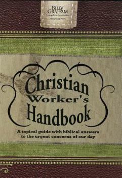 Spiral-bound Christian Worker's Handbook: A Topical Guide with Biblical Answers to the Urgent Concerns of Our Day Book