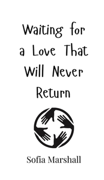 Hardcover Waiting for a Love That Will Never Return Book