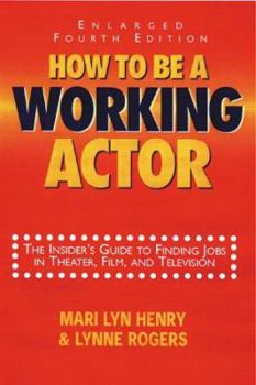Paperback How To Be A Working Actor: The Insider's Guide to Finding Jobs in Theater, Film, and Television Book
