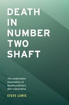 Paperback Death in Number Two Shaft: The Underwater Exploration of Newfoundland's Bell Island Mine Book