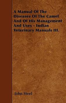 Paperback A Manual of the Diseases of the Camel and of His Management and Uses - Indian Veterinary Manuals III. Book