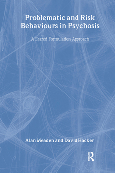 Hardcover Problematic and Risk Behaviours in Psychosis: A Shared Formulation Approach Book