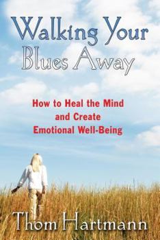 Paperback Walking Your Blues Away: How to Heal the Mind and Create Emotional Well-Being Book