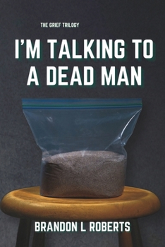 I'm Talking to a Dead Man (The Grief Trilogy)
