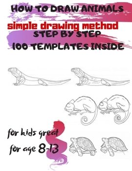 Paperback HOW TO DRAW ANIMALS simple drawing method STEP BY STEP 100 TEMPLATES INSIDE: SKETCHBOOK FOR KIDS 100 DRAWINGS Cool Stuff for kids great for age 8-13 Book