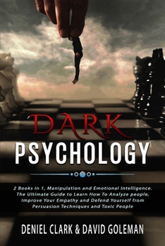 Paperback Dark Psychology: 2 books in 1, Manipulation and Emotional Intelligence. The Ultimate Guide to Learn How To Analyze people, Improve Your Book