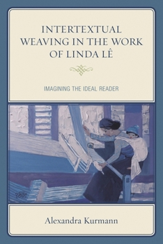 Hardcover Intertextual Weaving in the Work of Linda Lê: Imagining the Ideal Reader Book