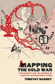 Paperback Mapping the Cold War: Cartography and the Framing of America's International Power Book