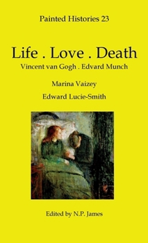 Hardcover Life-Love-Death: Vincent van Gogh-Edvard Munch Book