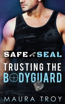 Paperback Safe with a SEAL - Trusting The Bodyguard Book