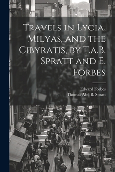 Paperback Travels in Lycia, Milyas, and the Cibyratis, by T.a.B. Spratt and E. Forbes Book