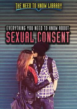 Library Binding Everything You Need to Know about Sexual Consent Book
