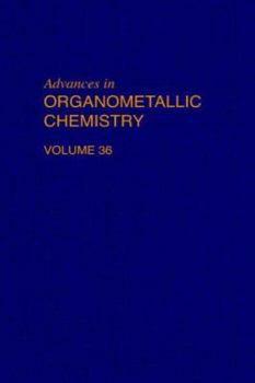 Advances in Organometallic Chemistry, Volume 36