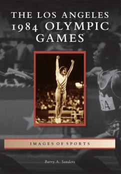The Los Angeles 1984 Olympic Games - Book  of the Images of Sports