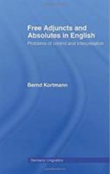 Paperback Free Adjuncts and Absolutes in English: Problems of Control and Interpretation Book