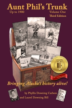 Paperback Aunt Phil's Trunk Volume One Third Edition: Bringing Alaska's history alive! Book