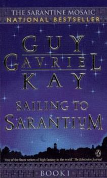 Paperback Sailing to Sarantium (Sarantine Mosaic, Book 1) Book