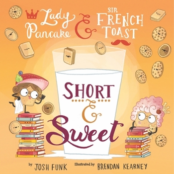 Short & Sweet - Book #4 of the Lady Pancake & Sir French Toast