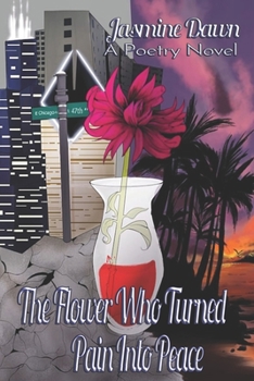 Paperback The Flower Who Turned Pain Into Peace: A Poetry Novel + Activity Sheets Book