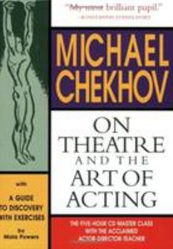 Paperback Michael Chekhov: On Theatre and the Art of Acting: A Guide to Discovery Book