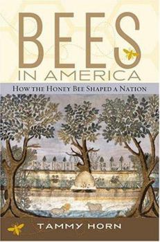 Hardcover Bees in America: How the Honey Bee Shaped a Nation Book