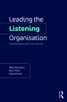 Paperback Leading the Listening Organisation: Creating Organisations that Flourish Book