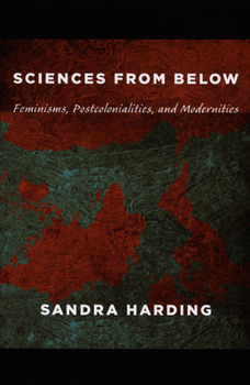 Paperback Sciences from Below: Feminisms, Postcolonialities, and Modernities Book