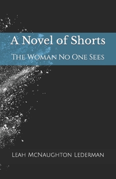 Paperback A Novel of Shorts: The Woman No One Sees Book
