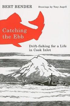 Paperback Catching the Ebb: Drift-Fishing for Life in Cook Inlet Book
