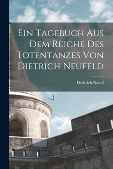 Paperback Ein Tagebuch Aus Dem Reiche Des Totentanzes Von Dietrich Neufeld [German] Book