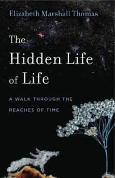 Hardcover The Hidden Life of Life: A Walk Through the Reaches of Time Book
