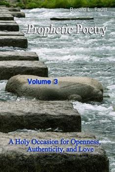 Paperback Prophetic Poetry Vol 3: A Holy Occasion for Openness, Authenticity, and Love Book