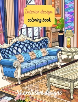 Interior Design Coloring Book: House Decoration Coloring Book for Adults (Cities & Architecture)