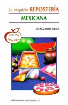 Paperback La Exquisita Reposteria Mexicana = Delicious Mexican Confectioneries [Spanish] Book