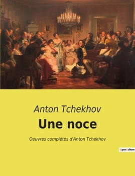 Paperback Une noce: Oeuvres complètes d'Anton Tchekhov [French] Book
