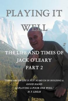 Paperback Playing It Well: The Life and Times of Jack O'Leary Part II Book