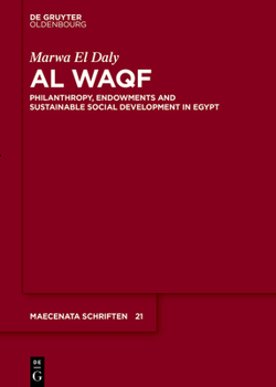 Hardcover Al Waqf: Philanthropy, Endowments and Sustainable Social Development in Egypt Book