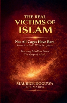The Real Victims of Islam: Not All Cages Have Bars - Some Are Built With Scripture