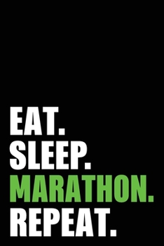 Eat Sleep Marathon Repeat: Marathon Birthday Gift Idea | Blank Lined Notebook And Journal | 6x9 Inch 120 Pages White Paper