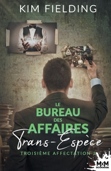 Troisième affectation: Le Bureau des Affaires Trans-Espèce, T3 (French Edition)