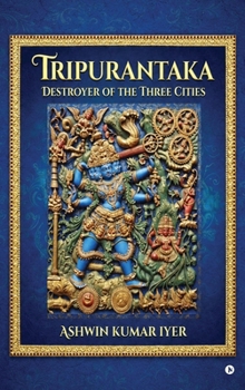 Hardcover Tripurantaka: Destroyer of the Three Cities Book