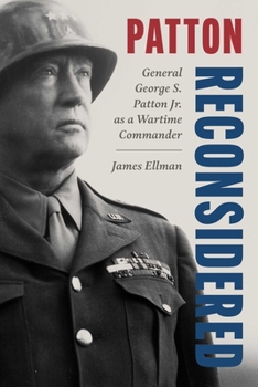 Hardcover Patton Reconsidered: General George S. Patton Jr. as a Wartime Commander Book