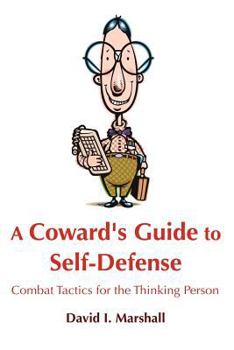 Paperback A Coward's Guide to Self-Defense: Combat Tactics for the Thinking Person Book
